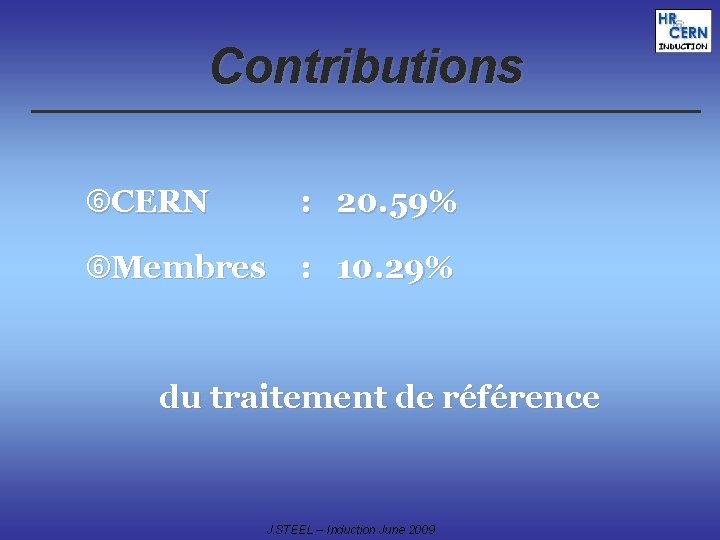 Contributions CERN : 20. 59% Membres : 10. 29% du traitement de référence J.