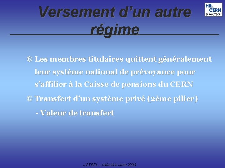 Versement d’un autre régime Les membres titulaires quittent généralement leur système national de prévoyance