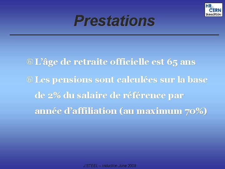 Prestations L’âge de retraite officielle est 65 ans Les pensions sont calculées sur la