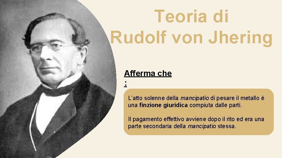 Teoria di Rudolf von Jhering Afferma che : L’atto solenne della mancipatio di pesare