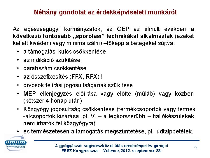 Néhány gondolat az érdekképviseleti munkáról Az egészségügyi kormányzatok, az OEP az elmúlt években a