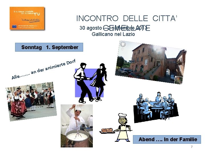 INCONTRO DELLE CITTA’ 30 agosto GEMELLATE – 2 settembre 2013 Gallicano nel Lazio Sonntag