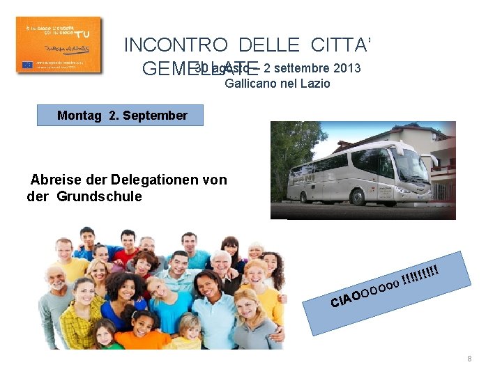 INCONTRO DELLE CITTA’ 30 agosto – 2 settembre 2013 GEMELLATE Gallicano nel Lazio Montag