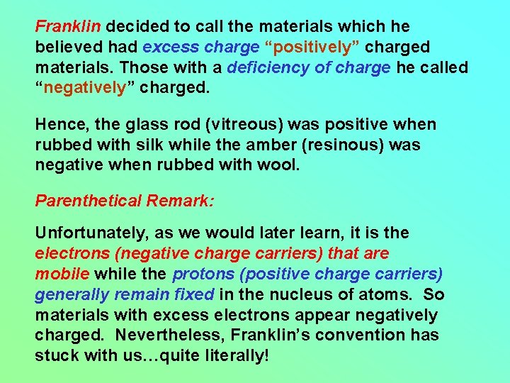 Franklin decided to call the materials which he believed had excess charge “positively” charged