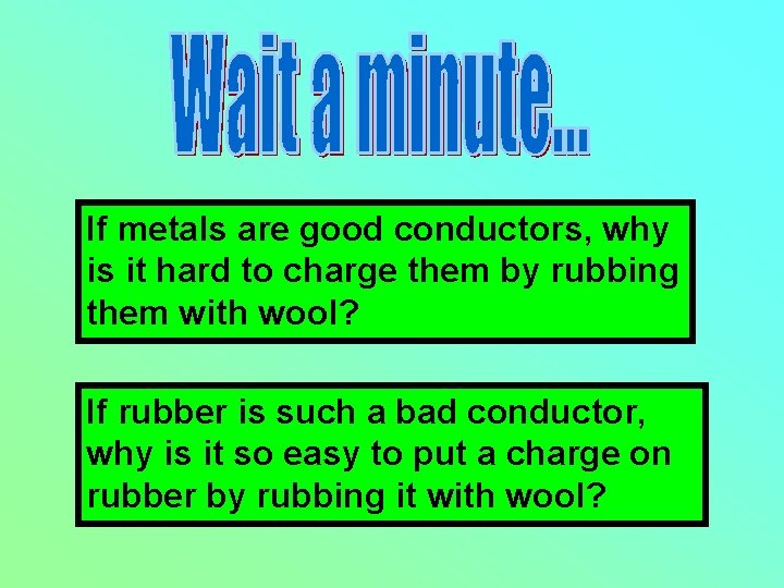 If metals are good conductors, why is it hard to charge them by rubbing