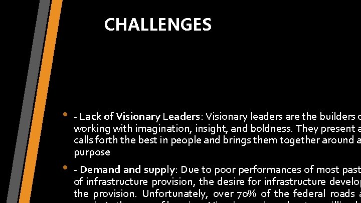 THE CHALLENGES OF INFRASTRUCTU DEVELOPMENT IN NIGERIA • • - Lack of Visionary Leaders: