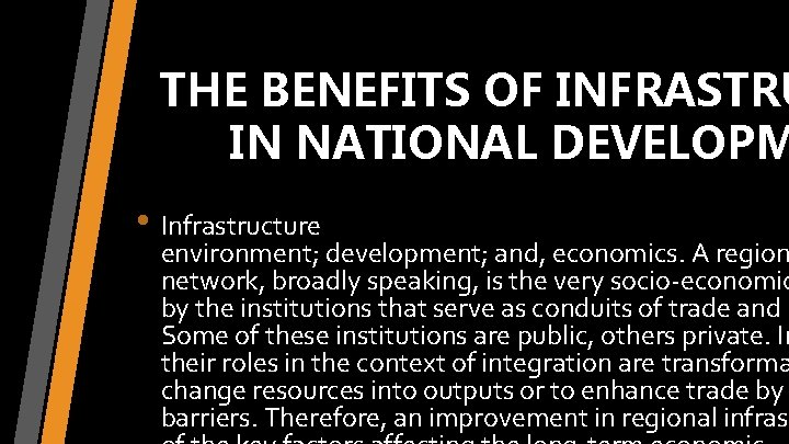 THE BENEFITS OF INFRASTRU IN NATIONAL DEVELOPM • Infrastructure can help solve four problems: