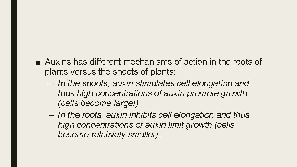 ■ Auxins has different mechanisms of action in the roots of plants versus the