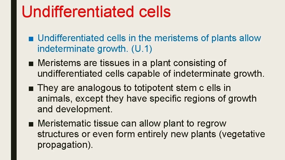 Undifferentiated cells ■ Undifferentiated cells in the meristems of plants allow indeterminate growth. (U.