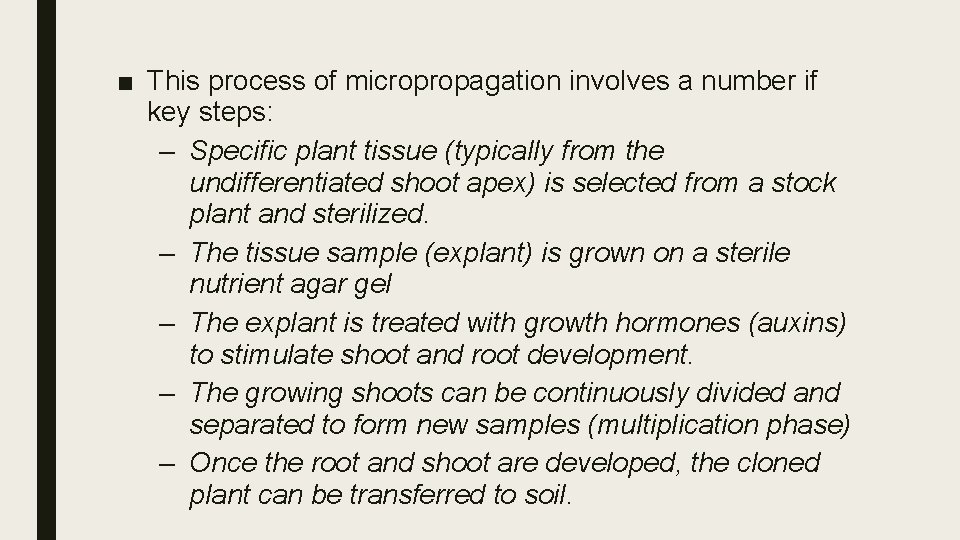 ■ This process of micropropagation involves a number if key steps: – Specific plant