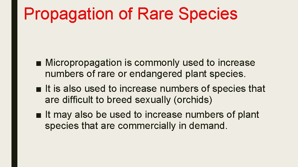 Propagation of Rare Species ■ Micropropagation is commonly used to increase numbers of rare