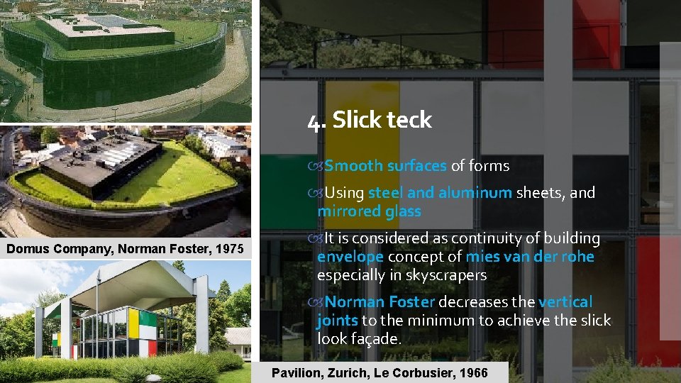 4. Slick teck Smooth surfaces of forms Using steel and aluminum sheets, and mirrored
