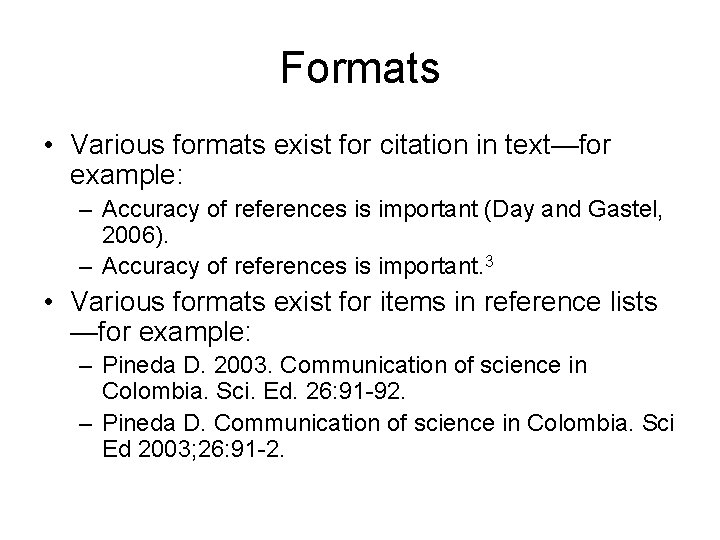Formats • Various formats exist for citation in text—for example: – Accuracy of references