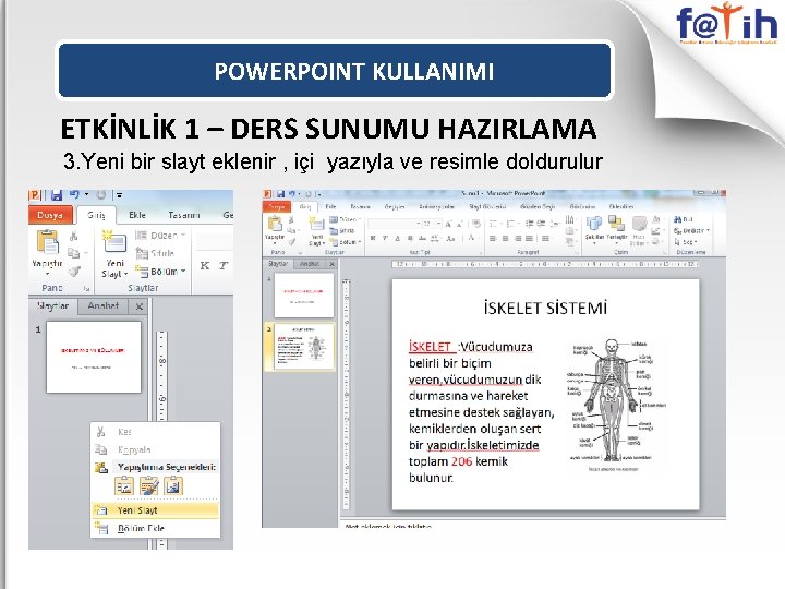 POWERPOINT KULLANIMI ETKİNLİK 1 – DERS SUNUMU HAZIRLAMA 3. Yeni bir slayt eklenir ,