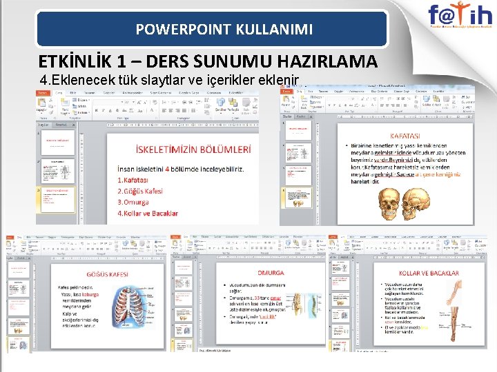 POWERPOINT KULLANIMI ETKİNLİK 1 – DERS SUNUMU HAZIRLAMA 4. Eklenecek tük slaytlar ve içerikler