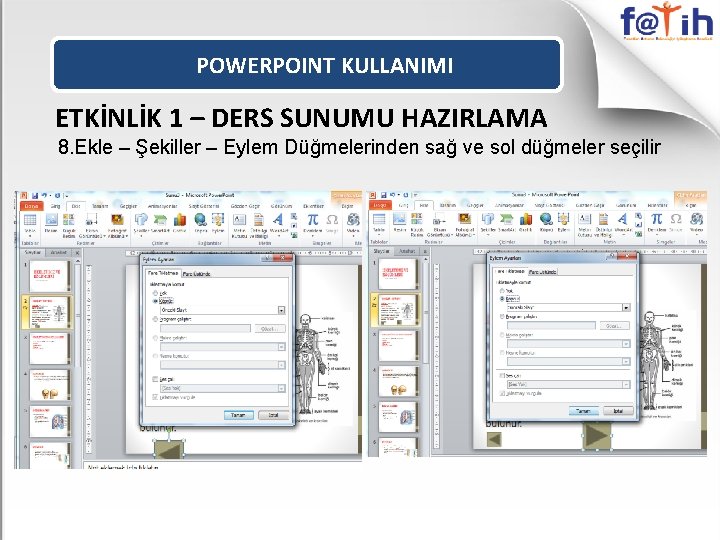 POWERPOINT KULLANIMI ETKİNLİK 1 – DERS SUNUMU HAZIRLAMA 8. Ekle – Şekiller – Eylem