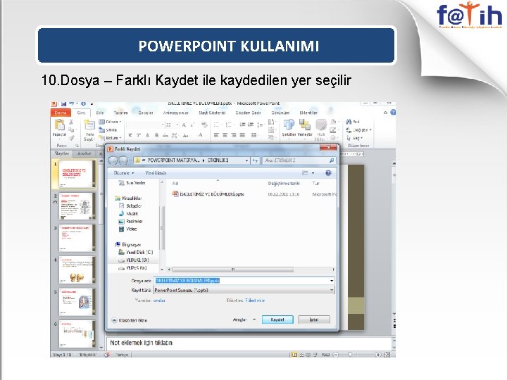 POWERPOINT KULLANIMI 10. Dosya – Farklı Kaydet ile kaydedilen yer seçilir 