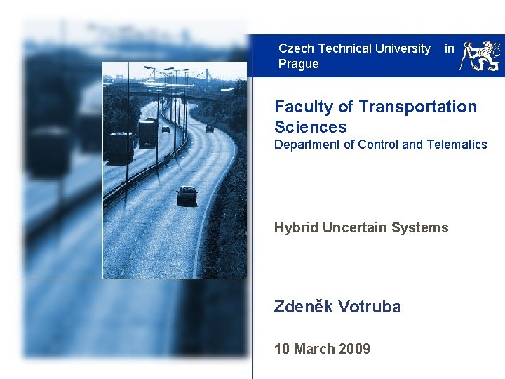 Czech Technical University Prague in Faculty of Transportation Sciences Department of Control and Telematics
