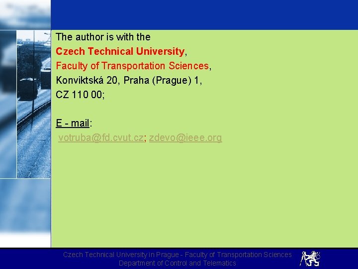 The author is with the Czech Technical University, Faculty of Transportation Sciences, Konviktská 20,