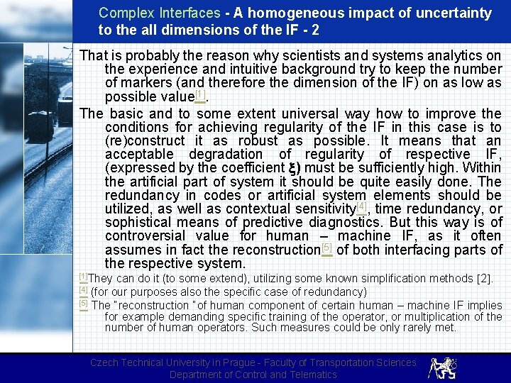 Complex Interfaces - A homogeneous impact of uncertainty to the all dimensions of the