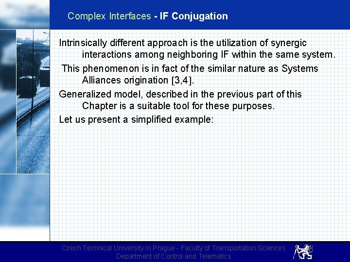 Complex Interfaces - IF Conjugation Intrinsically different approach is the utilization of synergic interactions