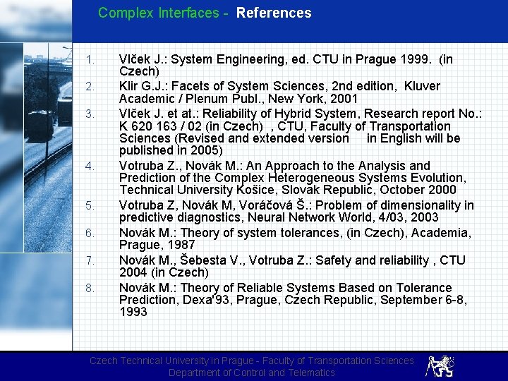 Complex Interfaces - References 1. 2. 3. 4. 5. 6. 7. 8. Vlček J.