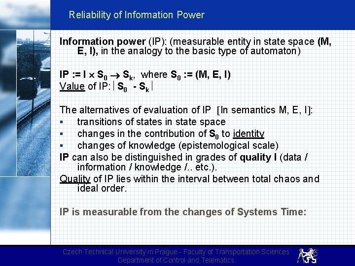 Reliability of Information Power Information power (IP): (measurable entity in state space (M, E,