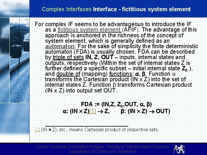 Complex Interfaces Interface - fictitious system element For complex IF seems to be advantageous