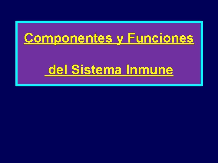 Componentes y Funciones del Sistema Inmune 