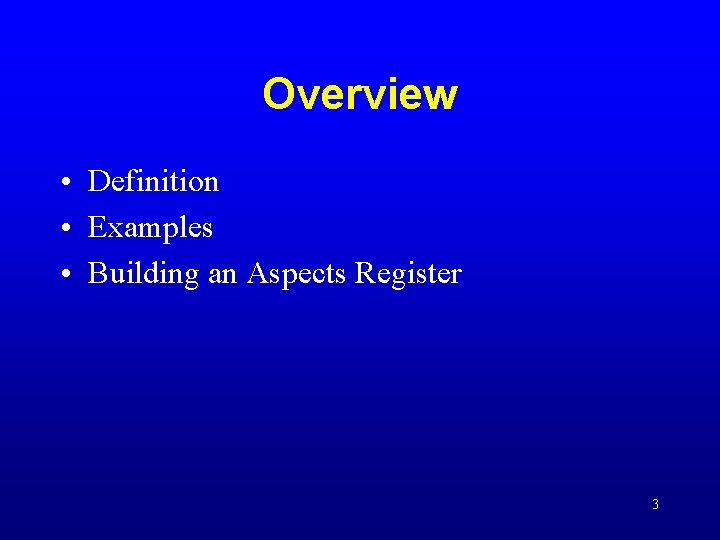 Overview • Definition • Examples • Building an Aspects Register 3 Overview • Definition • Examples • Building an Aspects Register 3