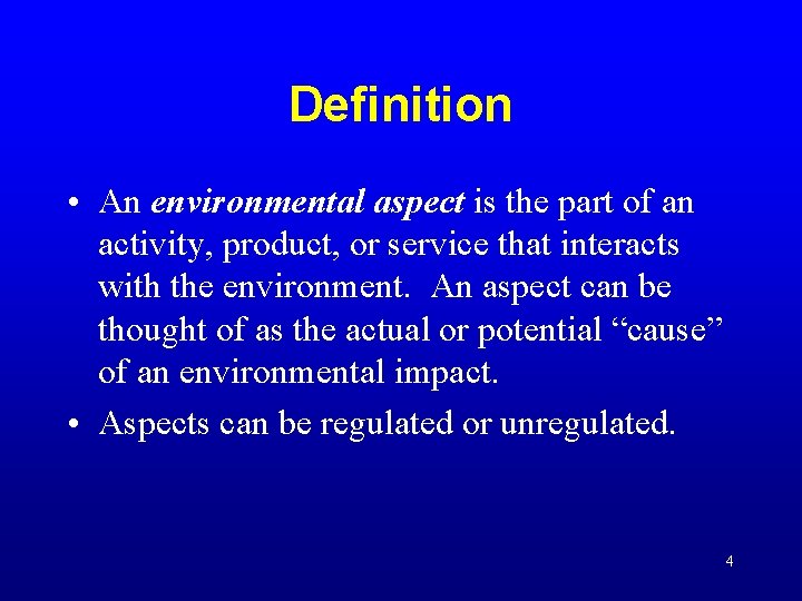 Definition • An environmental aspect is the part of an activity, product, or service Definition • An environmental aspect is the part of an activity, product, or service