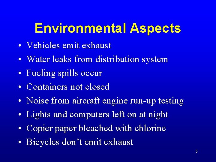 Environmental Aspects • • Vehicles emit exhaust Water leaks from distribution system Fueling spills Environmental Aspects • • Vehicles emit exhaust Water leaks from distribution system Fueling spills