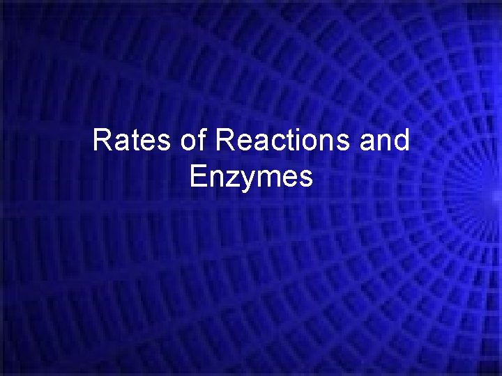 Rates of Reactions and Enzymes 