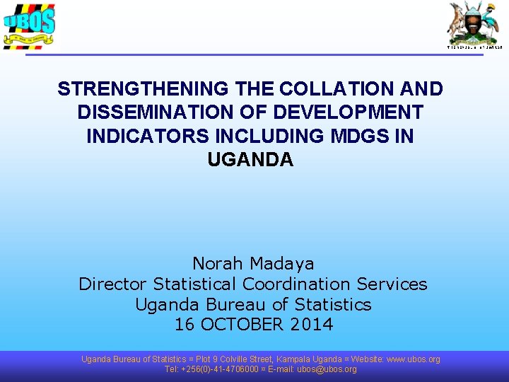 THE REPUBLIC OF UGANDA STRENGTHENING THE COLLATION AND DISSEMINATION OF DEVELOPMENT INDICATORS INCLUDING MDGS