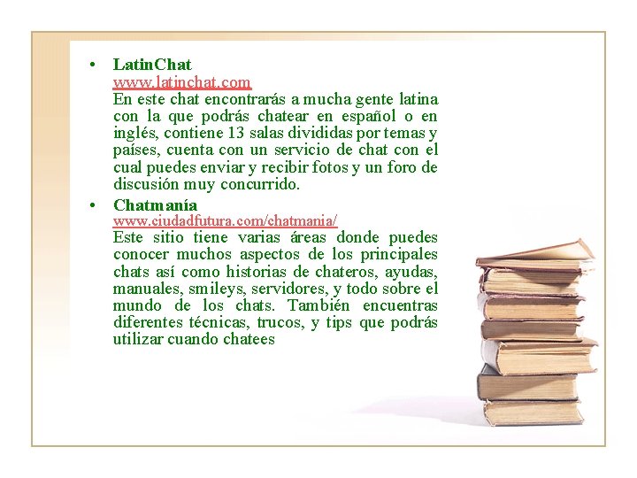  • Latin. Chat www. latinchat. com En este chat encontrarás a mucha gente