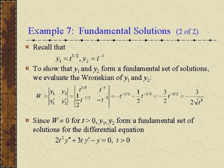 Example 7: Fundamental Solutions (2 of 2) Recall that To show that y 1