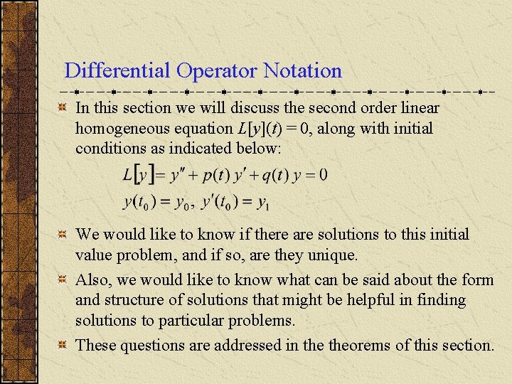 Differential Operator Notation In this section we will discuss the second order linear homogeneous