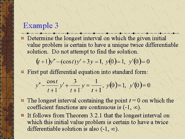 Example 3 Determine the longest interval on which the given initial value problem is