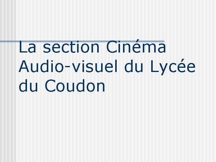 La section Cinéma Audio-visuel du Lycée du Coudon 
