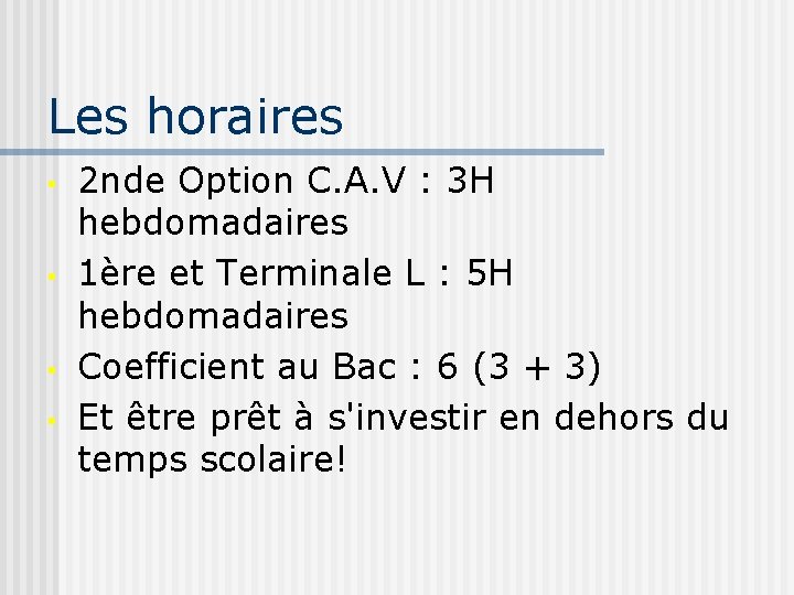 Les horaires • • 2 nde Option C. A. V : 3 H hebdomadaires