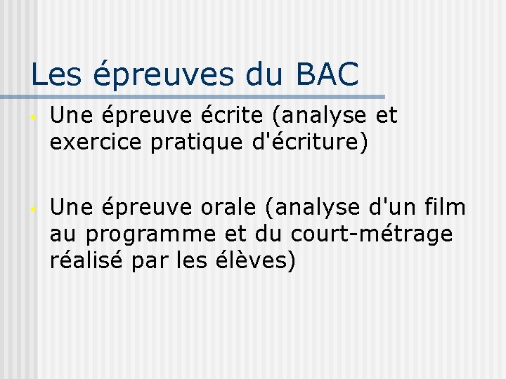 Les épreuves du BAC • Une épreuve écrite (analyse et exercice pratique d'écriture) •