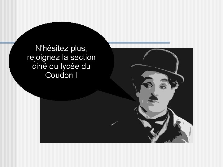 N'hésitez plus, rejoignez la section ciné du lycée du Coudon ! 