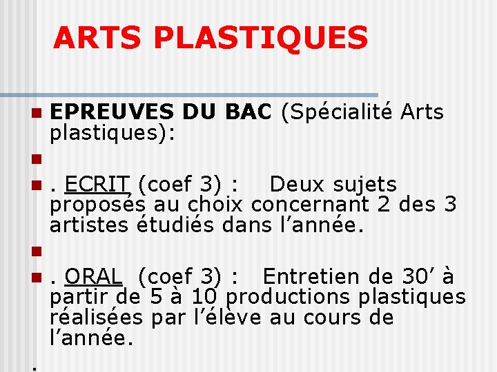 ARTS PLASTIQUES EPREUVES DU BAC (Spécialité Arts plastiques): . ECRIT (coef 3) : Deux