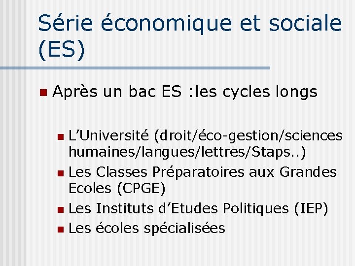 Série économique et sociale (ES) Après un bac ES : les cycles longs L’Université