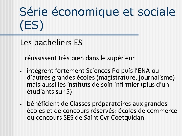 Série économique et sociale (ES) Les bacheliers ES - réussissent très bien dans le