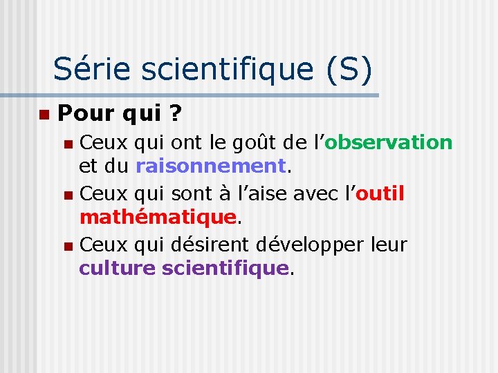 Série scientifique (S) Pour qui ? Ceux qui ont le goût de l’observation et