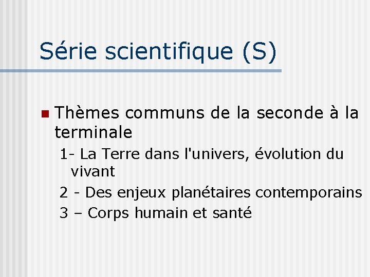 Série scientifique (S) Thèmes communs de la seconde à la terminale 1 - La