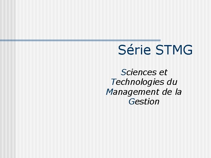 Série STMG Sciences et Technologies du Management de la Gestion 