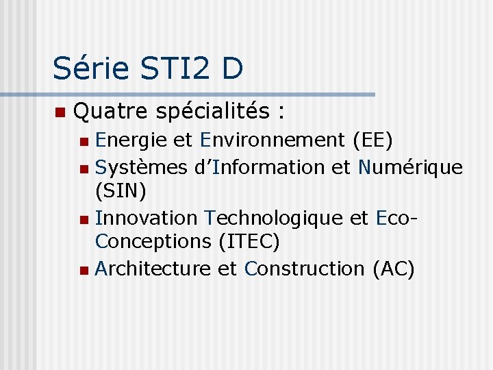 Série STI 2 D Quatre spécialités : Energie et Environnement (EE) Systèmes d’Information et