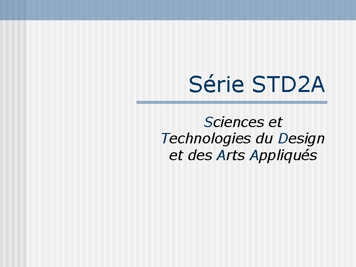 Série STD 2 A Sciences et Technologies du Design et des Arts Appliqués 